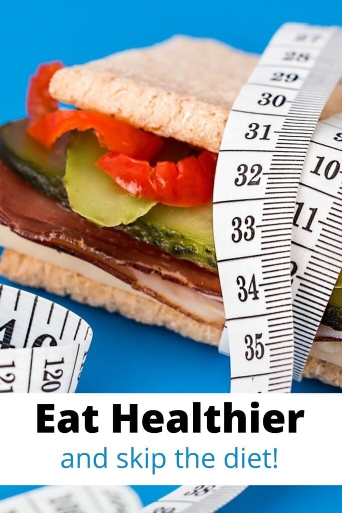 sandwich with tape measure around it and text overlay 'eat healthier and skip the diet'