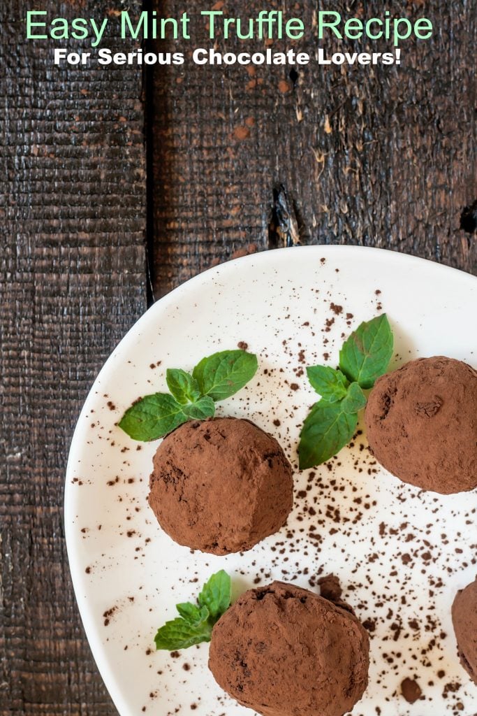 Easy Mint Truffle Recipe For Serious Chocolate Lovers!