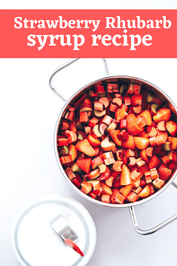 strawberry and rhubarb in a pan next to a container of sugar with text overlay 'strawberry rhubarb syrup recipe'