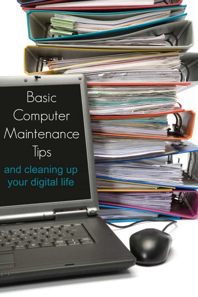 Basic Computer Maintenance Tips and Cleaning Up Your Digital Life