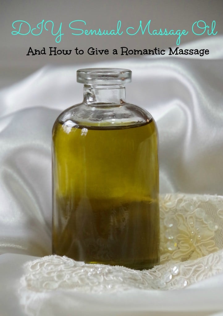 DIY Sensual Massage Oil and tips for giving a romantic massage