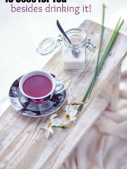 10 Uses for Tea Besides drinking it with breakfast