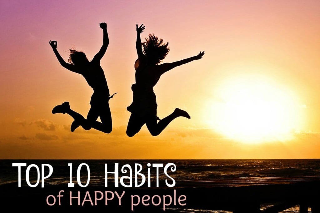 Top 10 Habits of Happy People