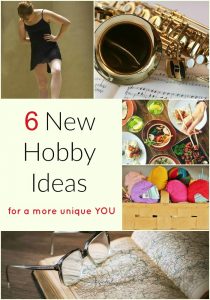6 New Hobby Ideas for a More Unique YOU - Suburbia Unwrapped