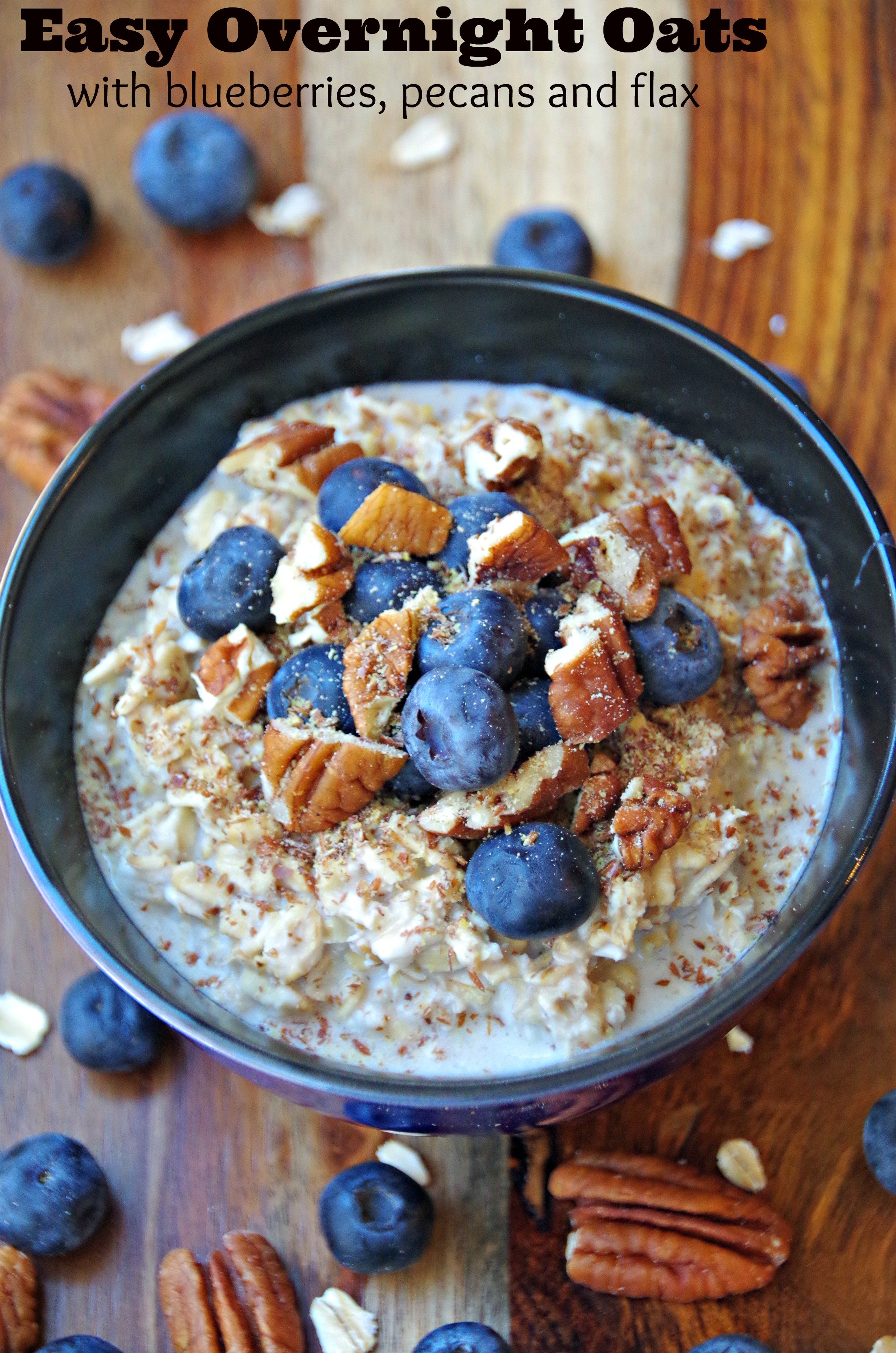 Easy Overnight Oats Recipe with Blueberries, Pecans and Flax Seeds