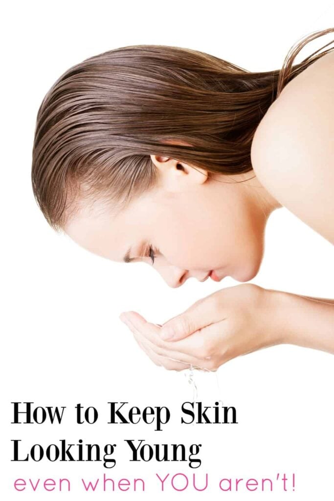 How to Keep Your Skin Looking Young Even When YOU Aren't!