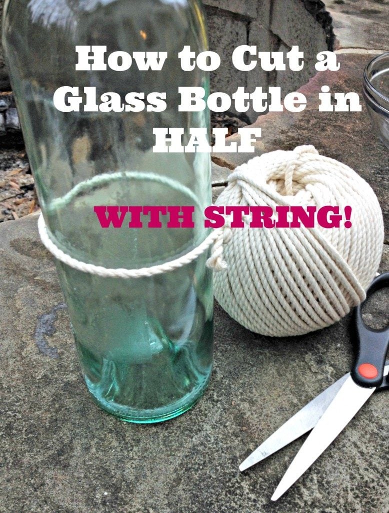 How to Cut a Wine Bottle in Half with String