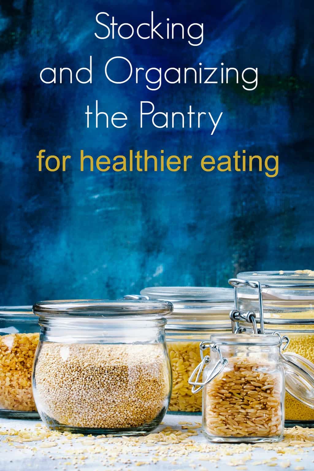 Want to start eating healthy? Here are some tips for stocking and organizing the pantry for healthier eating. Stock healthy foods for healthy meals!