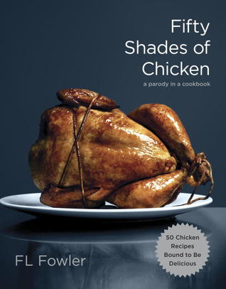 50 Shades of Chicken Cookbook Lets You Dominate Dinner in Style!