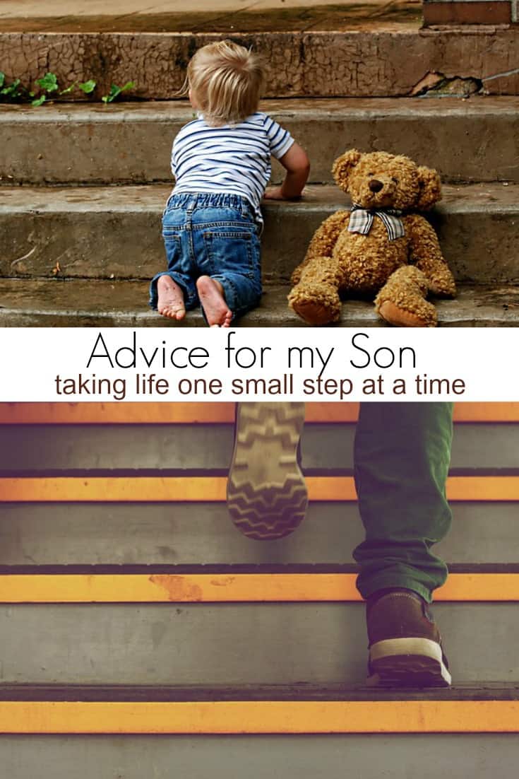 Looking for parenting advice? Check out my advice for my son. Those first few steps are always the hardest. Life is a journey best taken one step at a time.