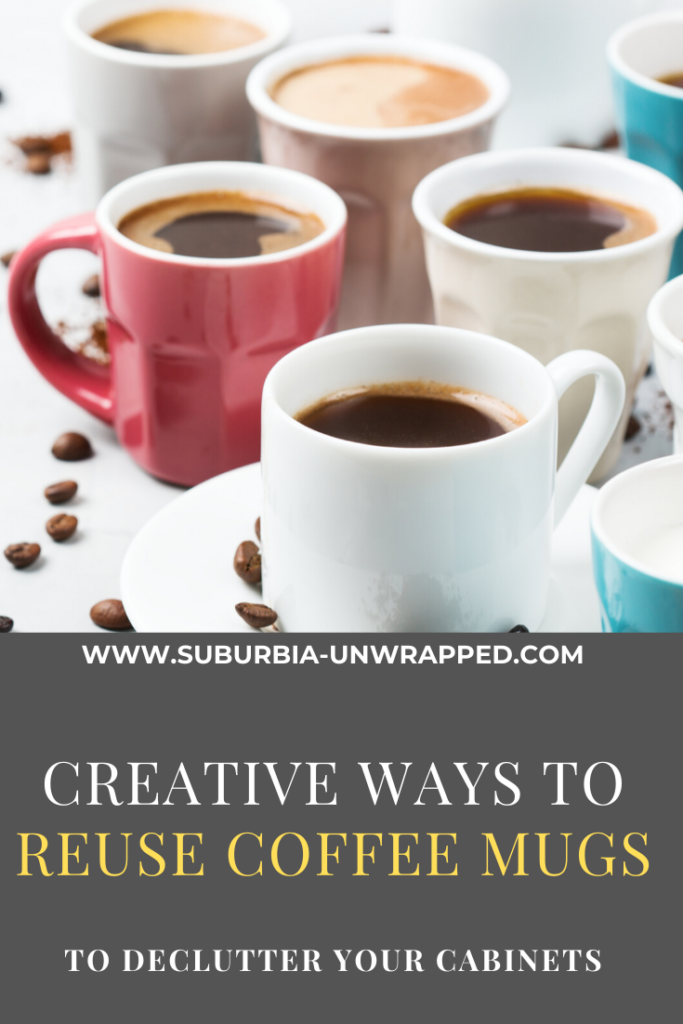 several coffee mugs filled with  coffee and text creative ways to reuse coffee mugs