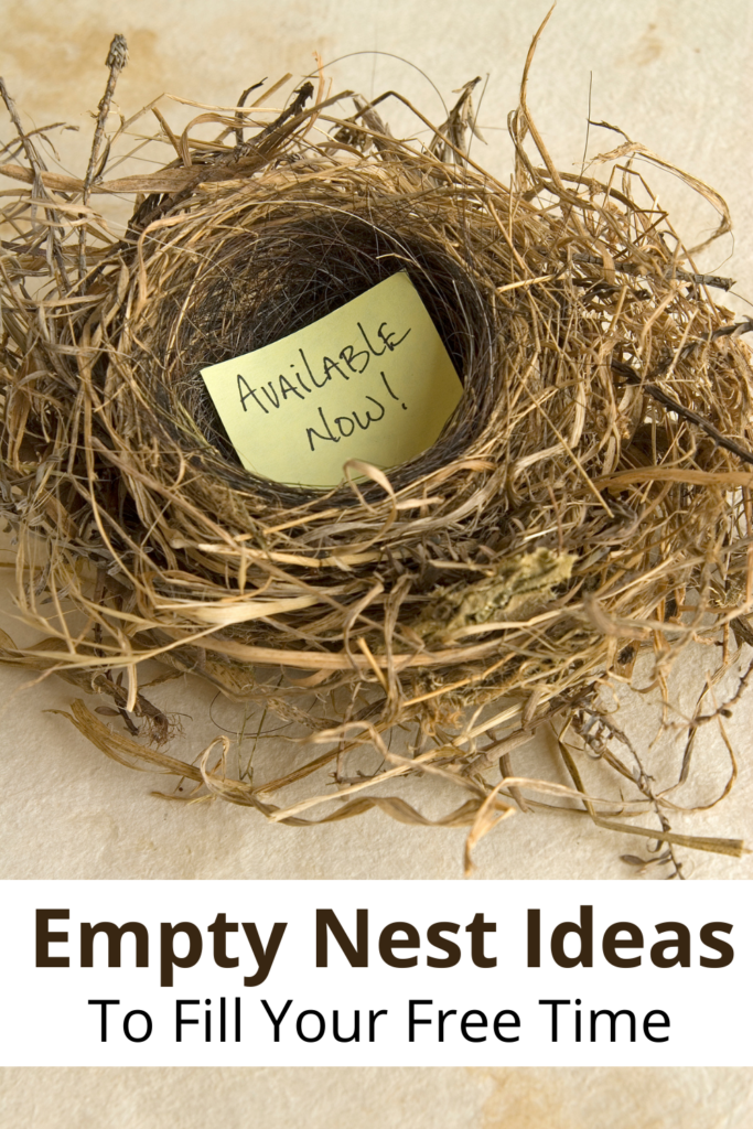 bird nest with note in it that says 'available now' and text overlay 'Empty Nest Ideas To Fill Your Free Time'