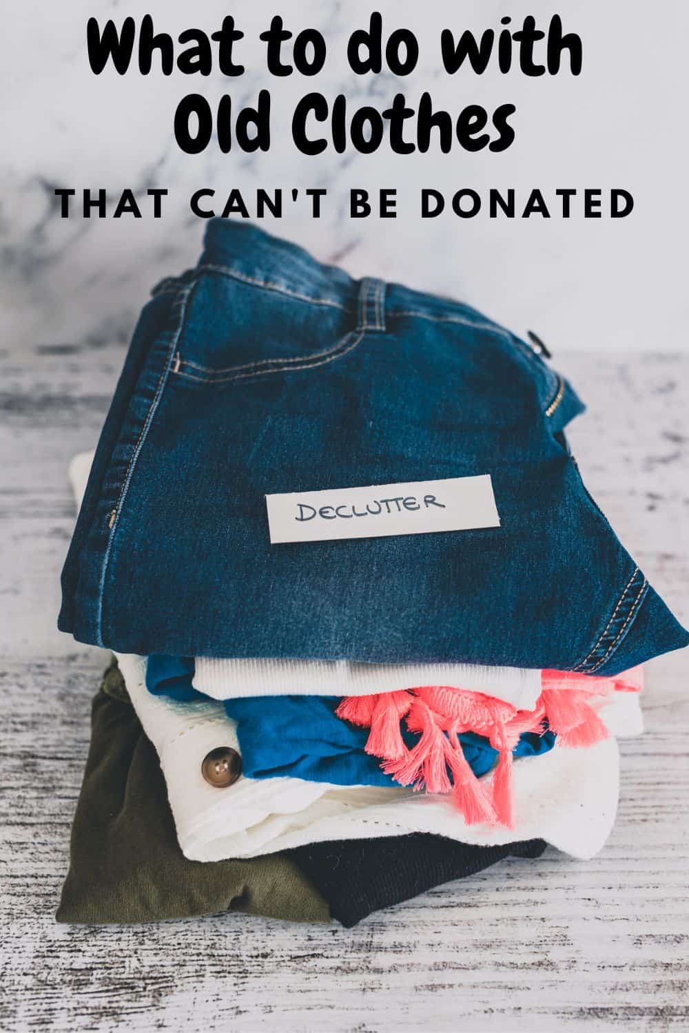 What To Do With Old Clothes That Cannot Be Donated